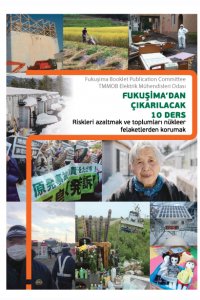 FUKUŞİMA`DAN ÇIKARILACAK 10 DERS: RİSKLERİ AZALTMAK VE TOPLUMLARI NÜKLEER FELAKETLERDEN KORUMAK